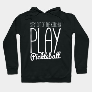 stay out of the kitchen, play pickleball funny t-shirt Hoodie